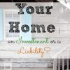Home, home investment, home liability, real estate investment