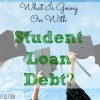 What Is Going On With Student Loan Debt?