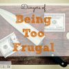 being frugal, frugality, frugal living