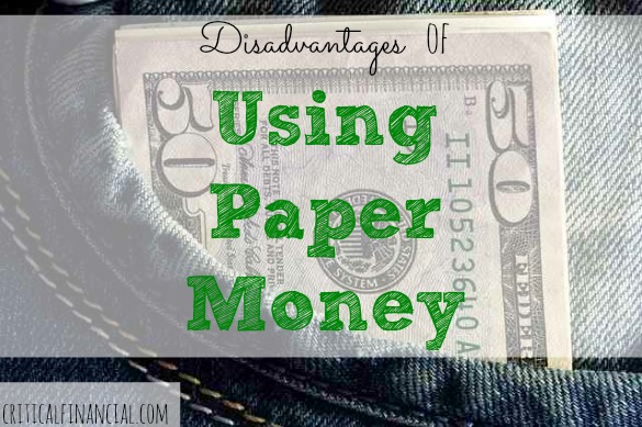 paper currency, using paper money, disadvantages of money