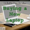 purchasing a laptop, buying a laptop, laptop tips