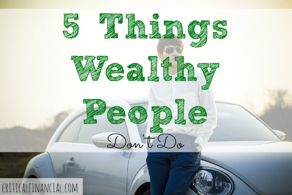 wealthy people, tips from wealthy people, wealthy people don't do