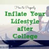 proper lifestyle inflation, lifestyle inflation after college, lifestyle improvement after college